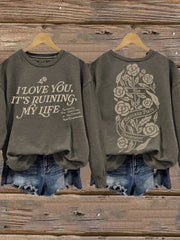 I Love You It's Ruining My Life Vintage Washed Sweatshirt