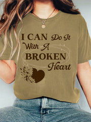 I Can Do It With a Broken Heart Print Cotton T-Shirt