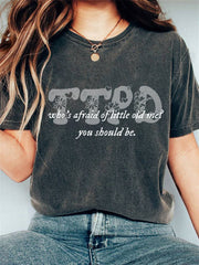 Who's Afraid of Little Old Me? You Should Be Print Casual T-shirt