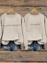 Who's Afraid You Should Be Washed Sweatshirt