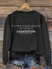 There Will Just Be Reputation Print Sweatshirt