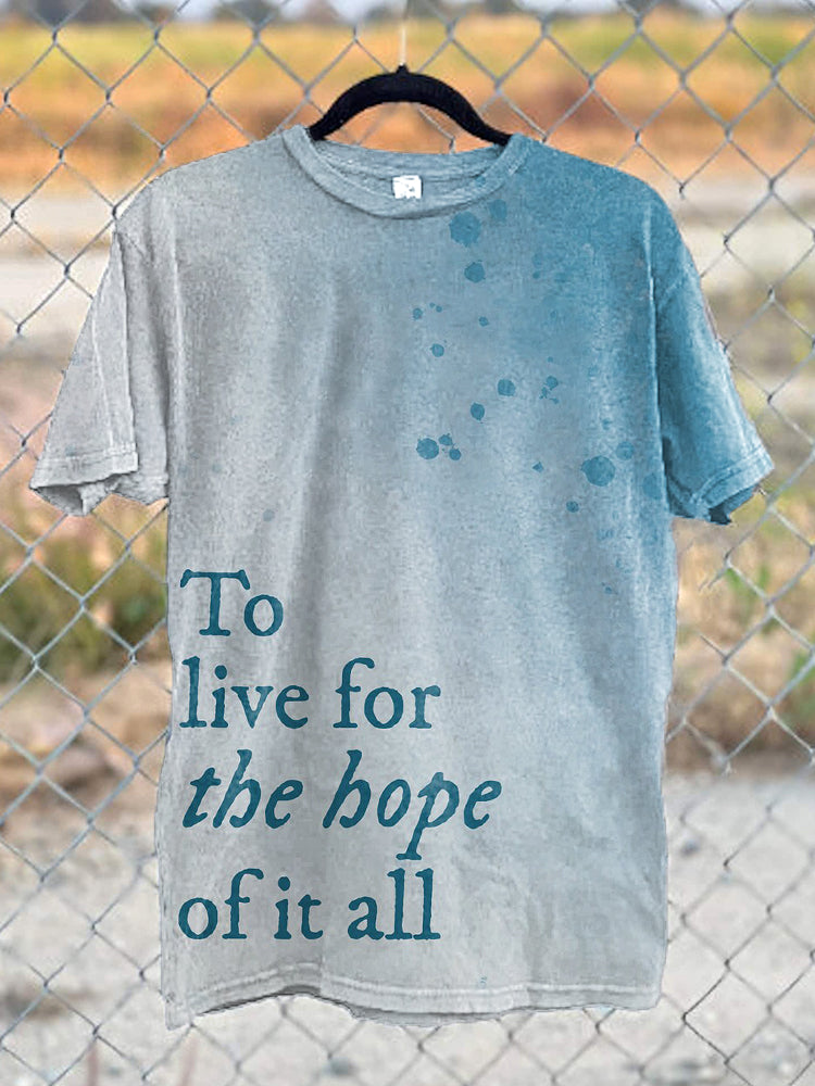 To Live For The Hope Of It All Print Cozy Vintage T-Shirt