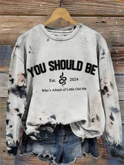 Who's Afraid You Should Be Bleached Sweatshirt