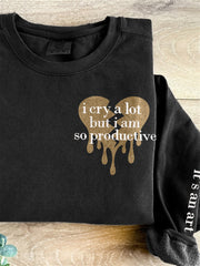 I Cry A Lot But I Am So Productive Broken Heart Embroidered Sweatshirt