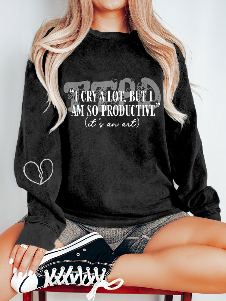 I Cry A Lot But I am So Productive Print Long Sleeve Sweater