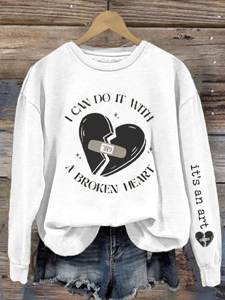 I Can Do It With A Broken Heart Print Casual Sweatshirt