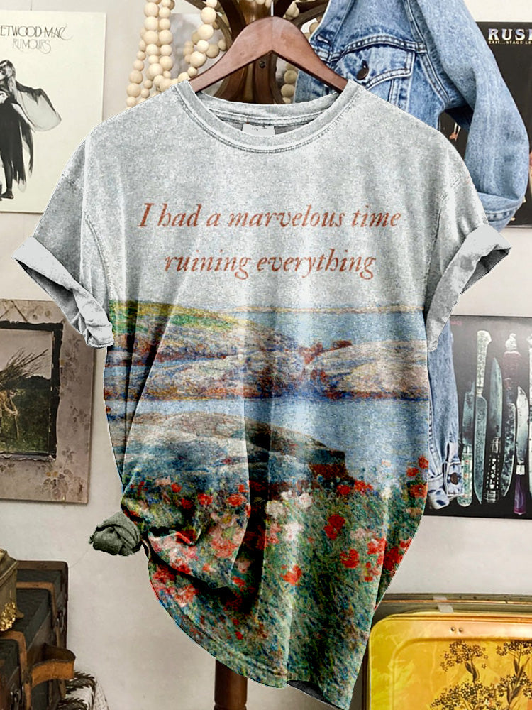 I Had a Marvelous Time Ruining Everything Oil Painting Art Washed T Shirt