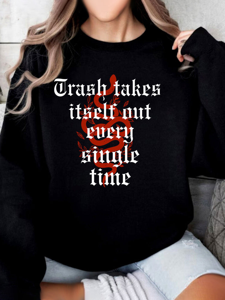 Trash Takes Itself Out Every Single Time Print Casual Sweatshirt