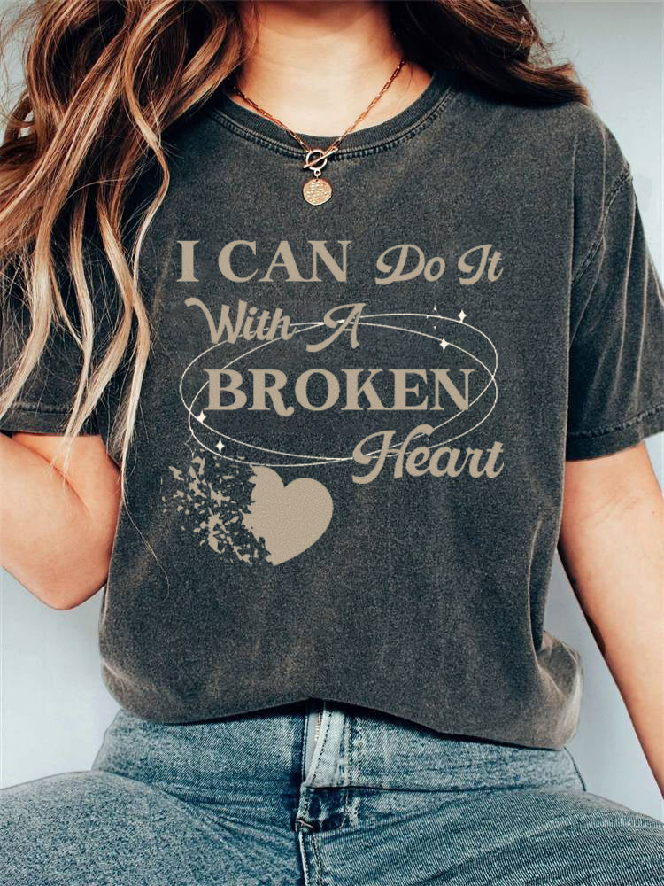 I Can Do It With a Broken Heart Print Cotton T-Shirt