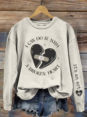 I Can Do It With A Broken Heart Print Casual Sweatshirt