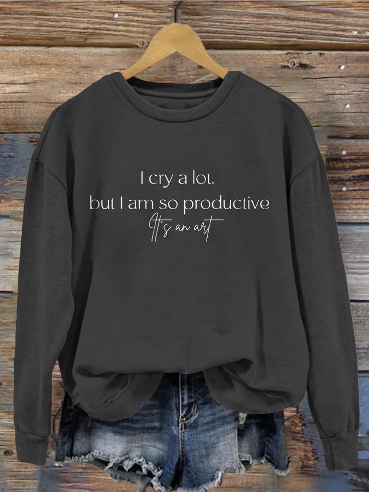 I Cry A Lot But I Am So Productive Washed Sweatshirt