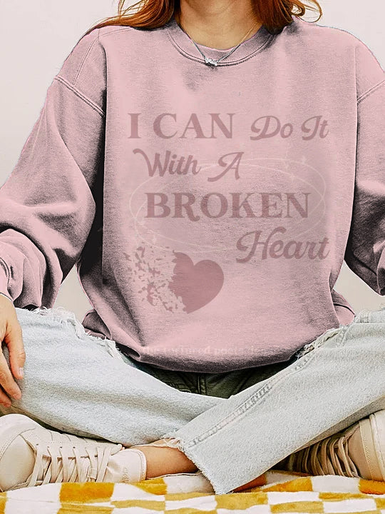 I Can Do It With A Broken Heart Print Women's Sweatshirt