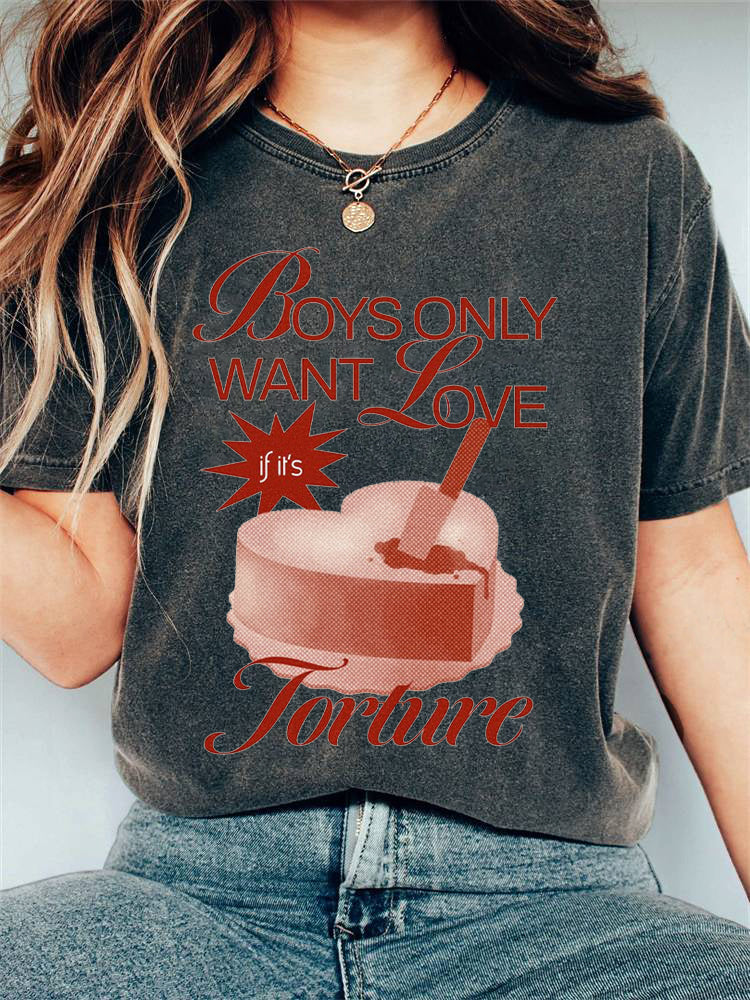 Boys Only Want Love if it's Forture Print Short Sleeve T-shirt