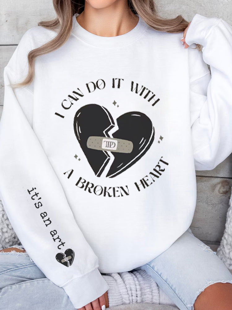 I Can Do It With A Broken Heart Print Casual Sweatshirt