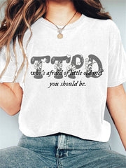 Who's Afraid of Little Old Me? You Should Be Print Casual T-shirt