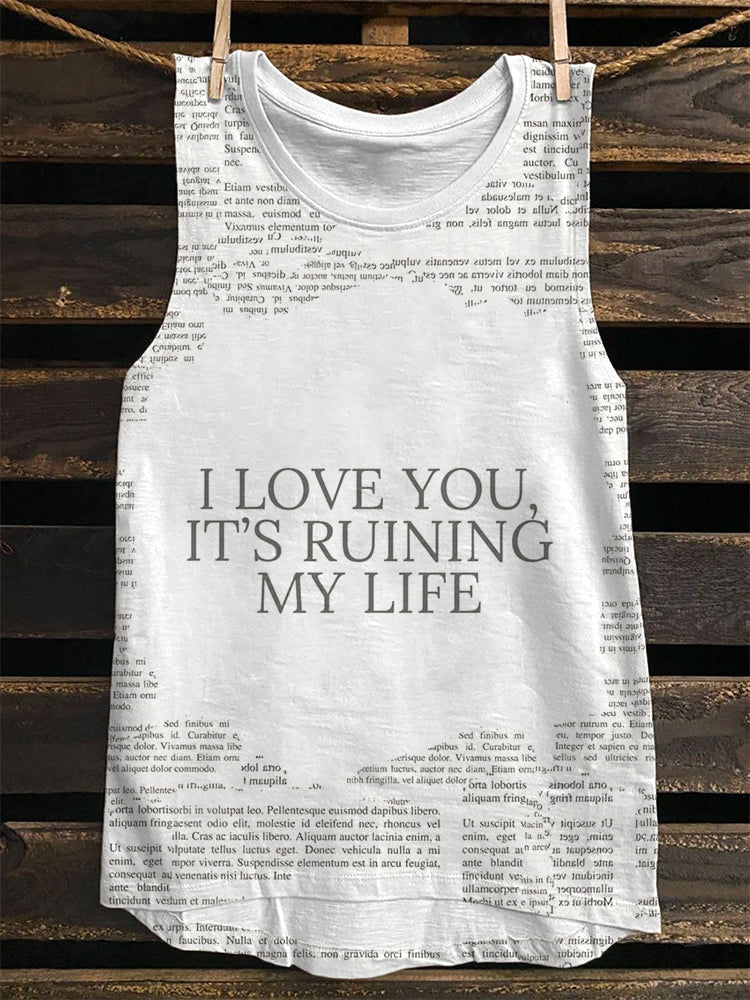 I Love You It's Ruining My Life Print Casual Tank Top