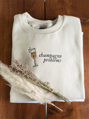 Champagne Problems Embroidered Comfy Sweatshirt