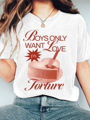 Boys Only Want Love if it's Forture Print Short Sleeve T-shirt